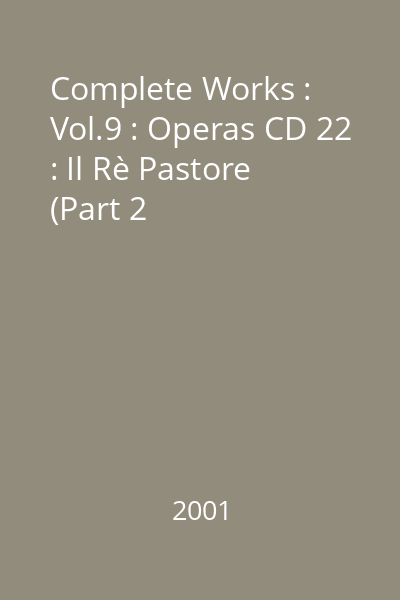Complete Works : Vol.9 : Operas CD 22 : Il Rè Pastore (Part 2