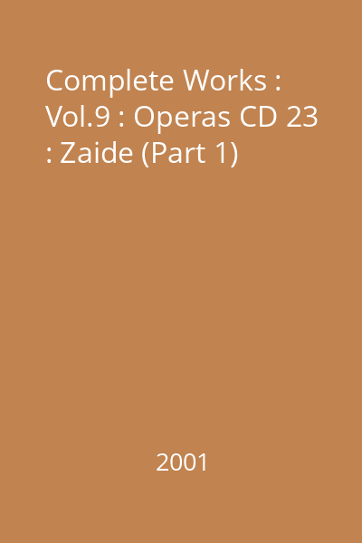 Complete Works : Vol.9 : Operas CD 23 : Zaide (Part 1)