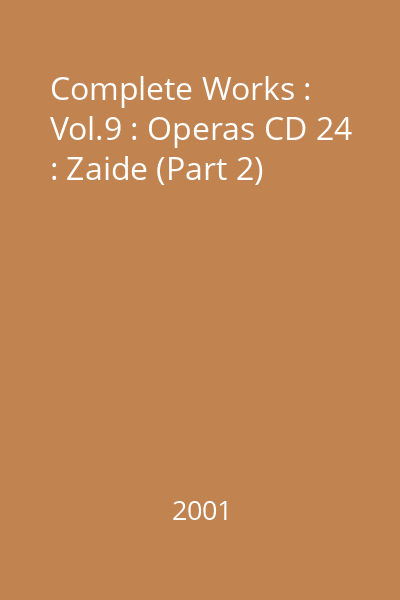 Complete Works : Vol.9 : Operas CD 24 : Zaide (Part 2)