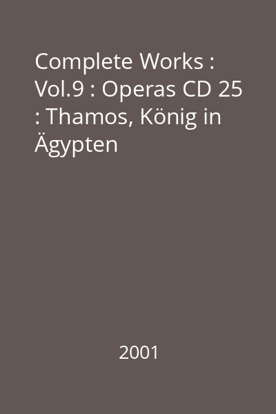 Complete Works : Vol.9 : Operas CD 25 : Thamos, König in Ägypten