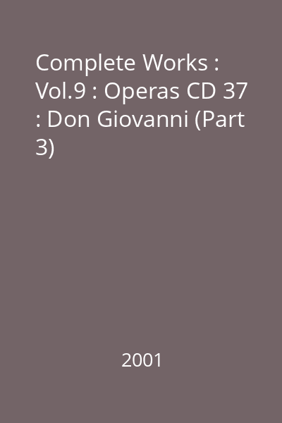Complete Works : Vol.9 : Operas CD 37 : Don Giovanni (Part 3)