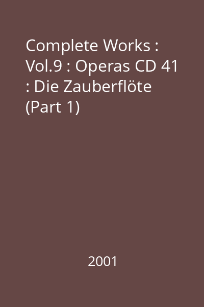 Complete Works : Vol.9 : Operas CD 41 : Die Zauberflöte (Part 1)
