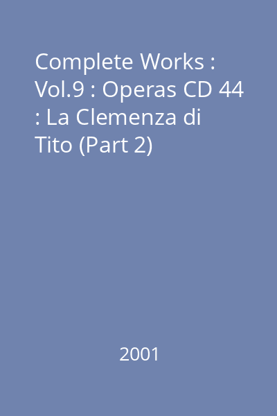 Complete Works : Vol.9 : Operas CD 44 : La Clemenza di Tito (Part 2)