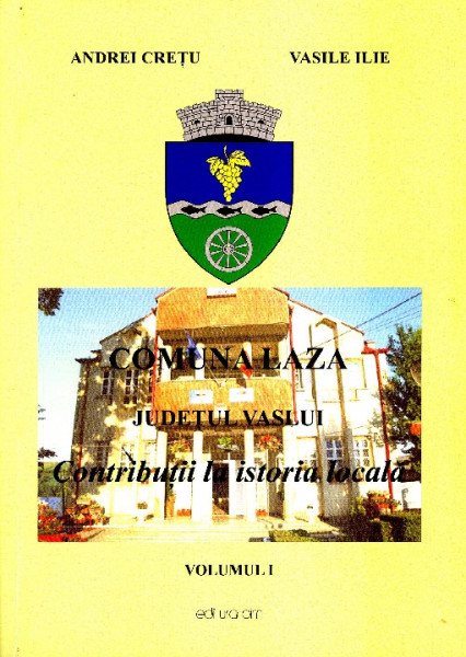 Comuna Laza (județul Vaslui) : Contribuții la istoria locală Vol.1