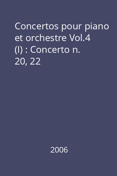 Concertos pour piano et orchestre Vol.4 (I) : Concerto n. 20, 22