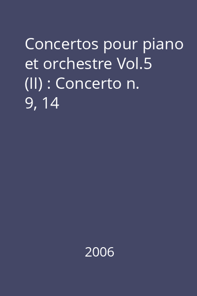 Concertos pour piano et orchestre Vol.5 (II) : Concerto n. 9, 14
