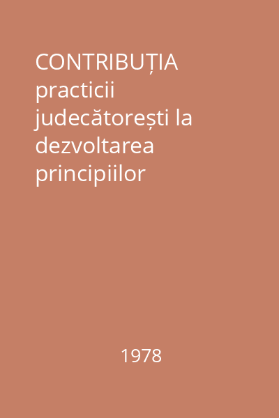 CONTRIBUȚIA practicii judecătorești la dezvoltarea principiilor dreptului civil român Vol.2