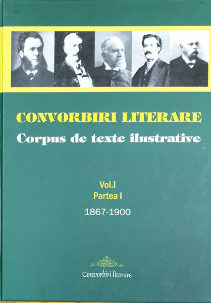 CONVORBIRI literare : corpus de texte ilustrative Vol.1 : Partea 1 : 1867-1900