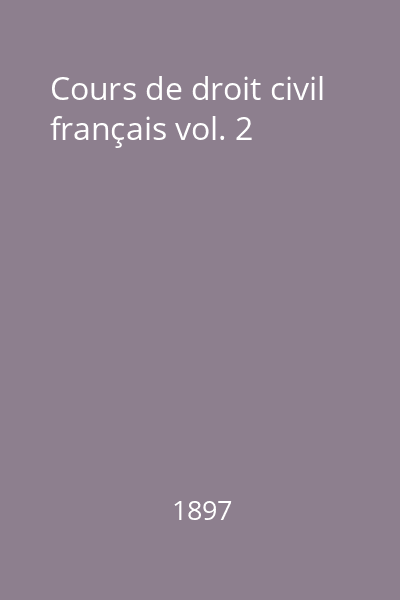 Cours de droit civil français vol. 2