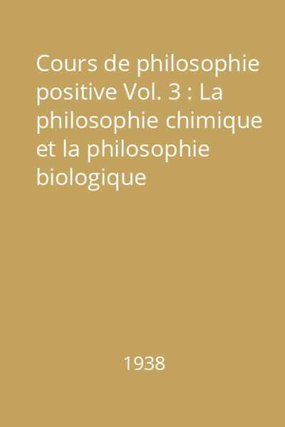 Cours de philosophie positive Vol. 3 : La philosophie chimique et la philosophie biologique