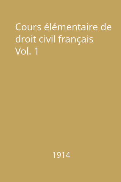 Cours élémentaire de droit civil français Vol. 1