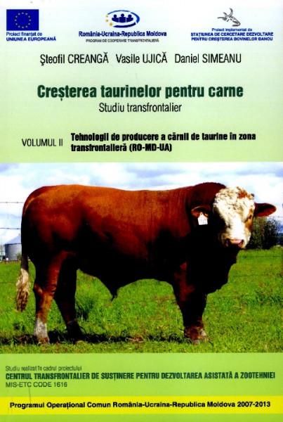 Creșterea taurinelor pentru carne : studiu transfrontalier Vol.2 : Tehnologii de producere a cărnii de taurine în zona transfrontalieră (RO-MD-UA)
