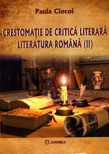 Crestomație de critică literară : literatura română : pentru elevi și studenți Vol. 2