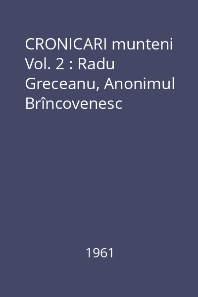 CRONICARI munteni Vol.2 : Radu Greceanu, Anonimul Brîncovenesc