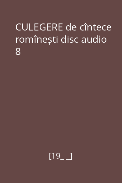 CULEGERE de cîntece romînești disc audio 8