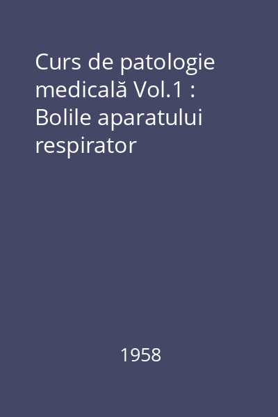 Curs de patologie medicală Vol.1 : Bolile aparatului respirator
