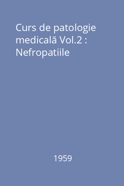 Curs de patologie medicală Vol.2 : Nefropatiile