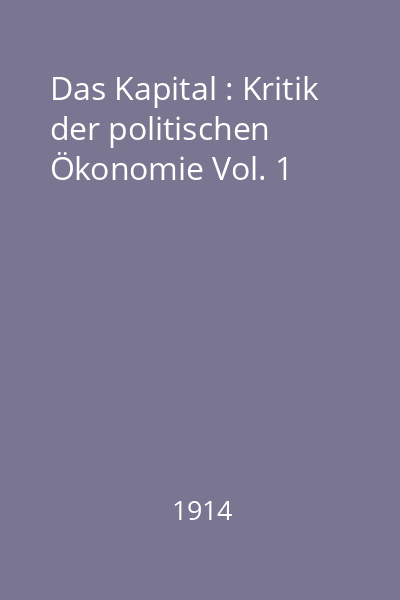 Das Kapital : Kritik der politischen Ökonomie Vol. 1