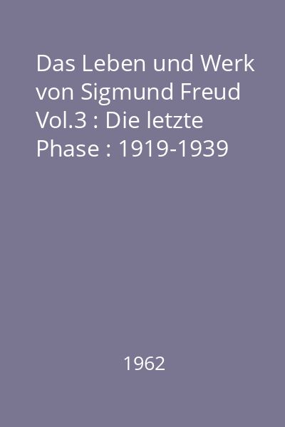 Das Leben und Werk von Sigmund Freud Vol.3 : Die letzte Phase : 1919-1939