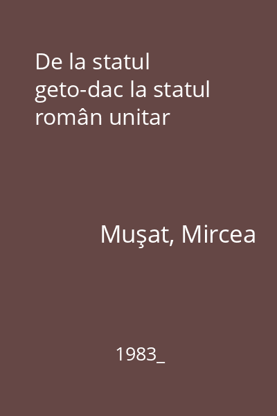 De la statul geto-dac la statul român unitar