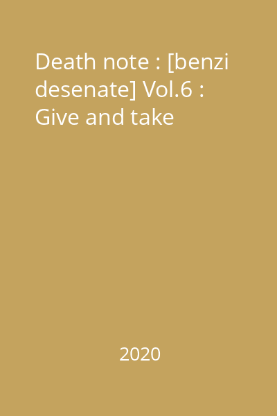 Death note : [benzi desenate] Vol.6 : Give and take