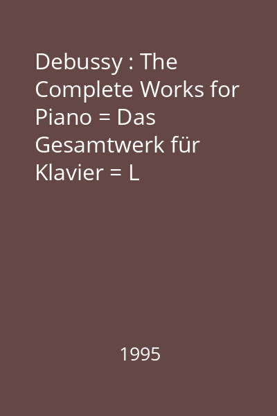 Debussy : The Complete Works for Piano = Das Gesamtwerk für Klavier = L 'integrale pour piano, Walter Gieseking CD 1 : Préludes, Livre / Book /Heft I; Préludes, Livre / Book /Heft II