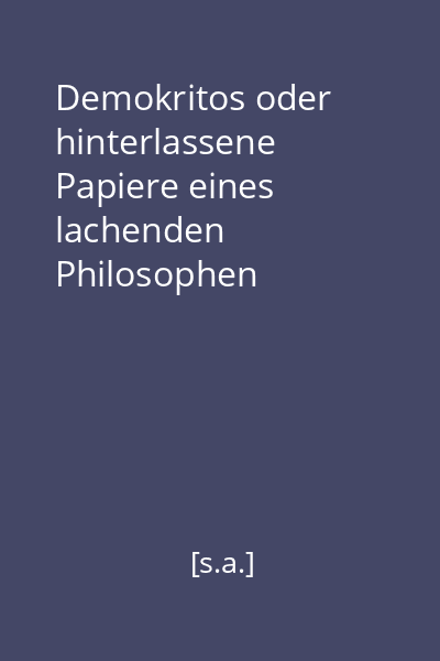 Demokritos oder hinterlassene Papiere eines lachenden Philosophen Vol.7+Vol.8+Vol.9
