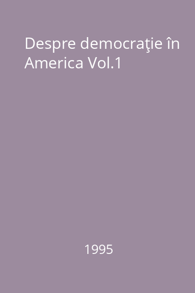 Despre democraţie în America Vol.1