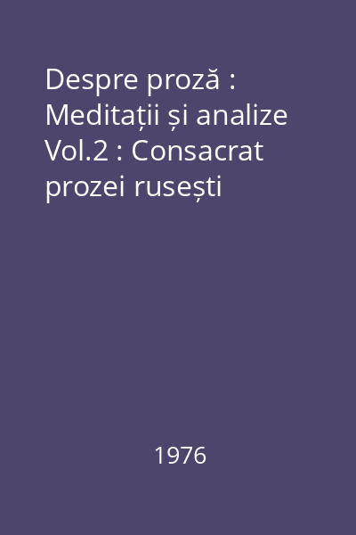 Despre proză : Meditații și analize Vol.2 : Consacrat prozei rusești