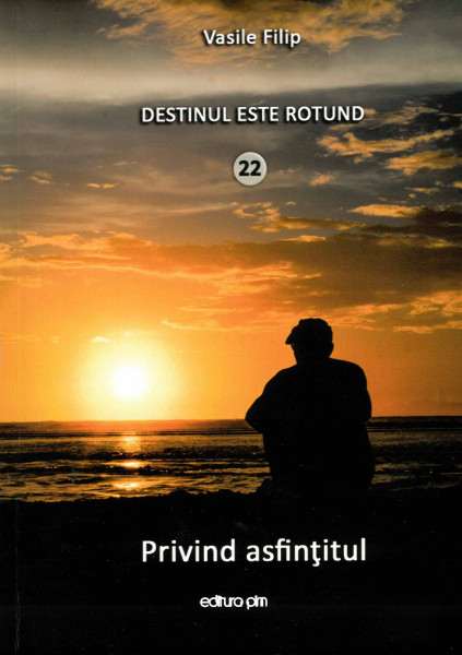 Destinul este rotund : [roman] Vol.22 : Privind asfințitul