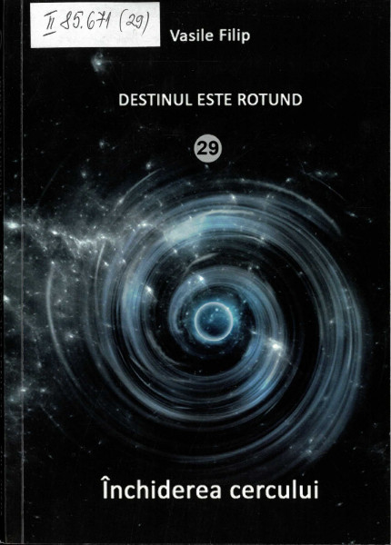 Destinul este rotund : [roman] Vol.29 : Închiderea cercului