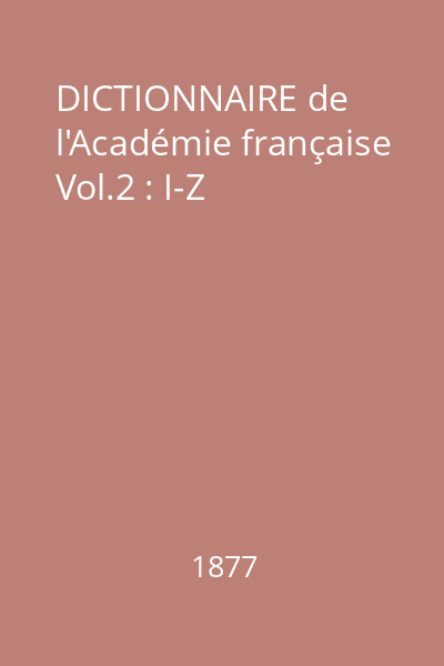 DICTIONNAIRE de l'Académie française Vol.2 : I-Z