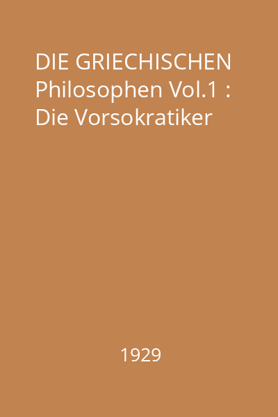 DIE GRIECHISCHEN Philosophen Vol.1 : Die Vorsokratiker