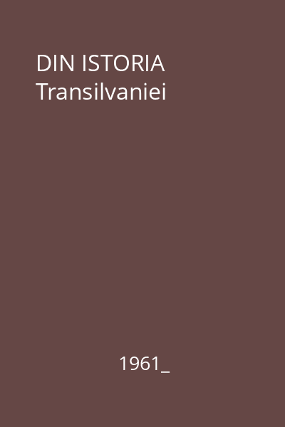 DIN ISTORIA Transilvaniei