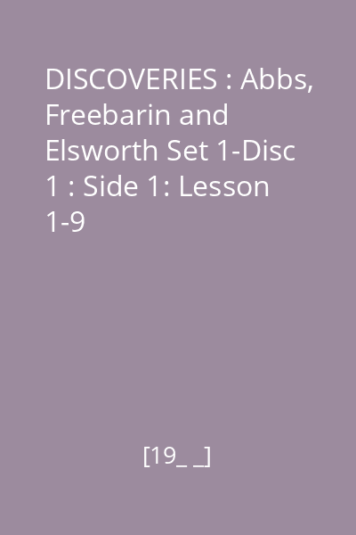 DISCOVERIES : Abbs, Freebarin and Elsworth Set 1-Disc 1 : Side 1: Lesson 1-9