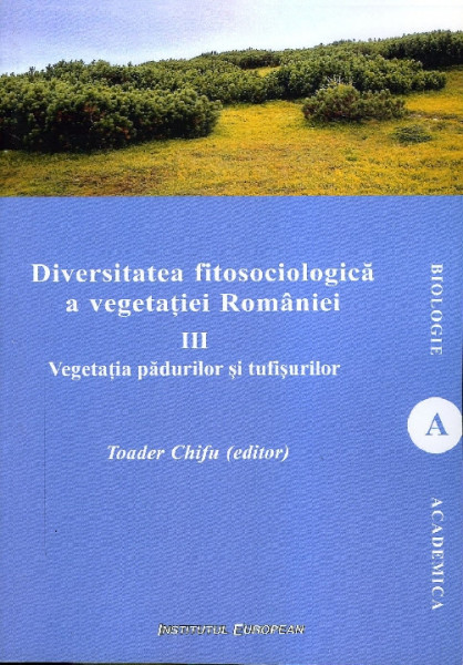 Diversitatea fitosociologică a vegetației României Vol. 3 : Vegetația pădurilor și tufișurilor