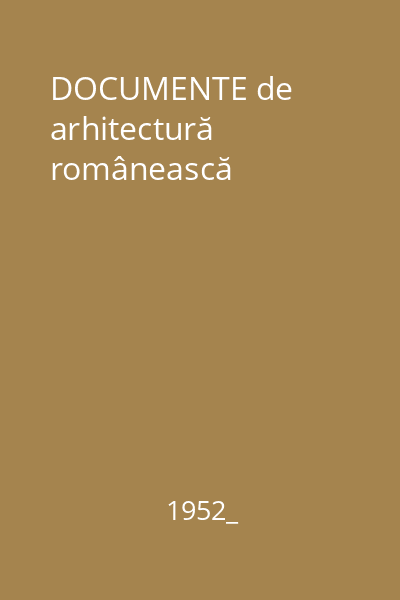 DOCUMENTE de arhitectură românească