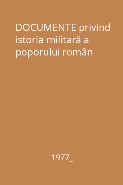 DOCUMENTE privind istoria militară a poporului român