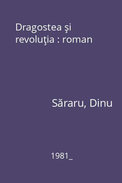 Dragostea şi revoluţia : roman
