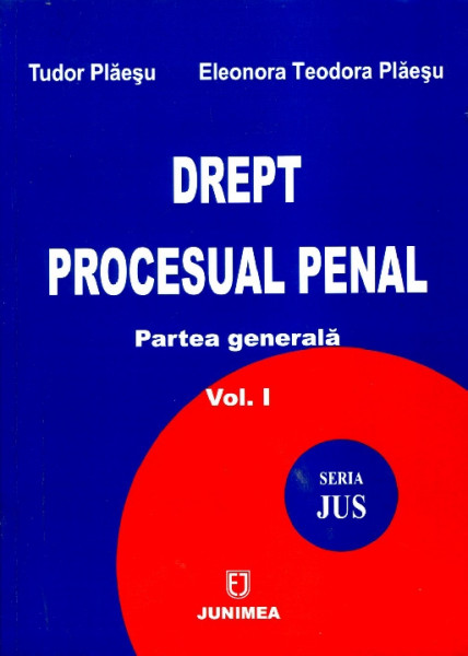 Drept procesual penal : Partea generală Vol.1