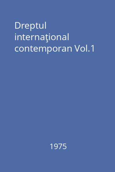 Dreptul internaţional contemporan Vol.1