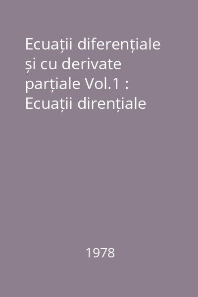 Ecuații diferențiale și cu derivate parțiale Vol.1 : Ecuații dirențiale