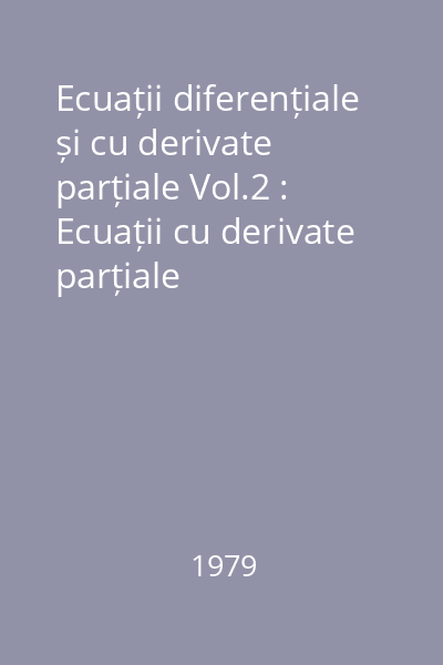 Ecuații diferențiale și cu derivate parțiale Vol.2 : Ecuații cu derivate parțiale