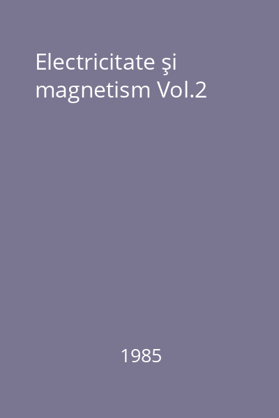 Electricitate şi magnetism Vol.2