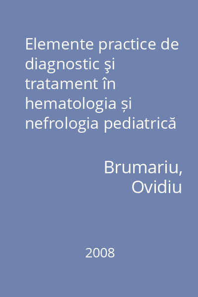 Elemente practice de diagnostic şi tratament în hematologia și nefrologia pediatrică