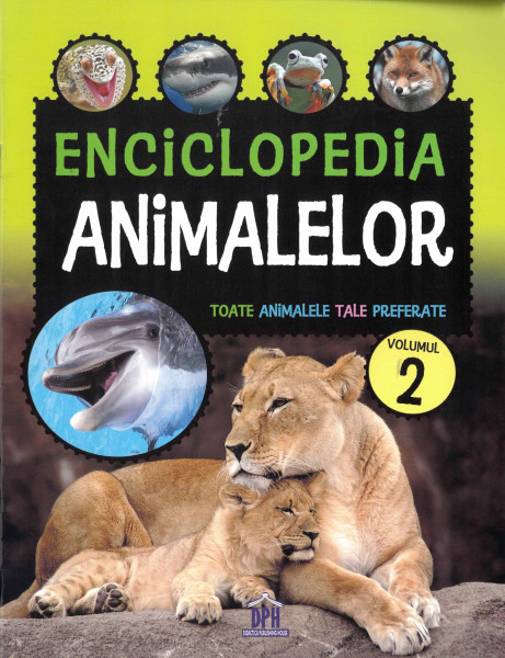 ENCICLOPEDIA animalelor : toate animalele tale preferate Vol.2