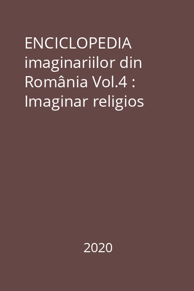 ENCICLOPEDIA imaginariilor din România Vol.4 : Imaginar religios