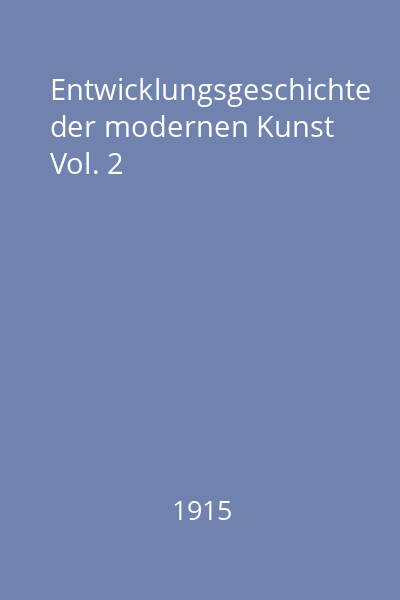 Entwicklungsgeschichte der modernen Kunst Vol. 2