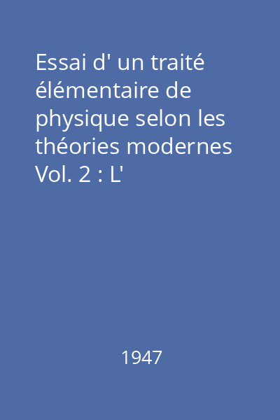 Essai d' un traité élémentaire de physique selon les théories modernes Vol. 2 : L' Impondérable