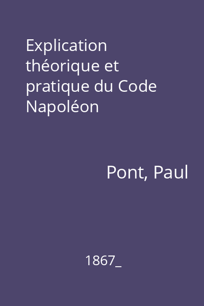 Explication théorique et pratique du Code Napoléon